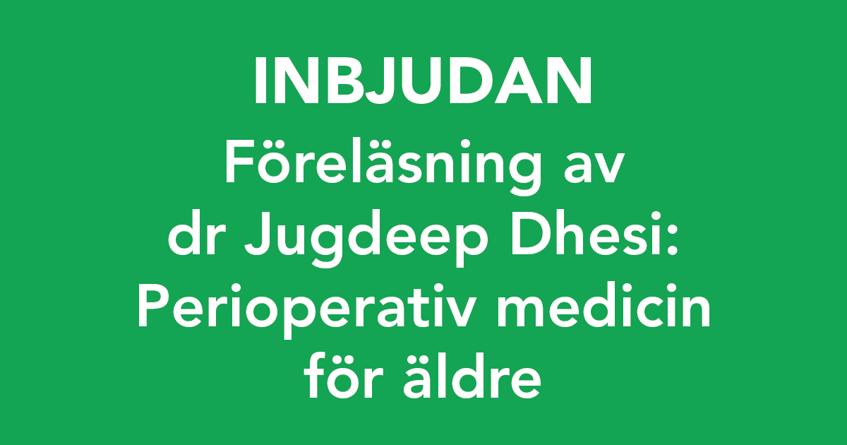 Föreläsning av dr Jugdeep Dhesi: Perioperativ medicin för äldre